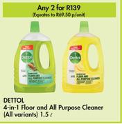 Dettol 4 In 1 Floor & All Purpose Cleaner (All Variants)-For 2 x 1.5L