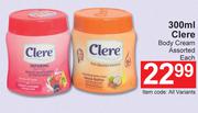 Clere Body Cream Assorted-300ml Each