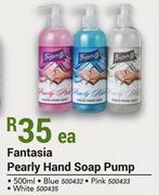 Fantasia Pearly Hand Soap Pump 500ml-Each
