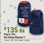 Dog's Life Eat Sleep Repeat T-Each