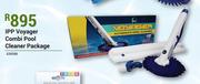 IPP Voyager Combi Pool Cleaner Package