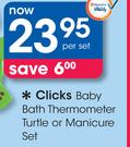 Clicks Baby Bath Thermometer Turtle Or Manicure Set-Per Set