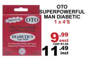 OTO Super Poweful Man Diabetic-1 x 4's