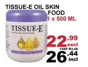 Tissue-E Oil Skin Food-500ml