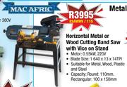 MacAfric Horizontal Metal Or Wood Cutting Band Saw With Vice On Stand ESAWHV/115