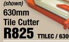 Tile Cutter 630mm TTILEC/630