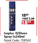 Isoplus O/Sheen Spray-1 x 240ml