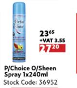 P/Choice O/Sheen Spray-1 x 240ml