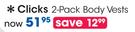 Clicks 2 Pack Body Vests