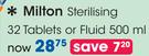 Milton Sterilising 32 Tablets Or Fluid-500ml Each