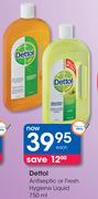 Dettol Antiseptic Or Fresh Hygiene Liquid-750ml Each