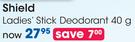 Shield Ladies' Stick Deodorant-40g Each