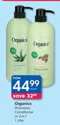 Organics Shampoo, Conditioner Or 2 In 1-1Ltr Each