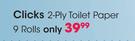 Clicks 2 Ply Toilet Paper 9 Rolls-Per Pack