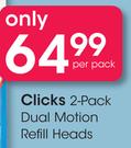 Clicks 2 Pack Dual Motion Refill Heads-Per Pack