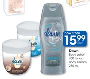 Dawn Body Lotion-400ml Or Body Cream-280ml Each