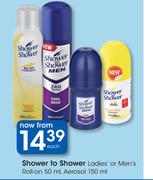 Shower To Shower Ladies Or Men's Roll On-50ml, Aerosol-150ml Each