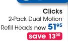 Clicks 2 Pack Dual Motion Refill Heads-Each