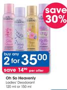 Oh So Heavenly Ladies Deodorant 120ml Or 150ml-For Any 2