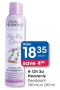 Oh So Heavenly Deodorant-150ml Or 120ml Each