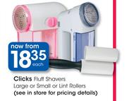 Clicks Fluff Shavers Large or Small or Lint Rollers Each