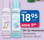 Oh So Heavenly Deodorants-120/150ml Each