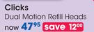 Clicks Dual Motion Refill Heads-Each