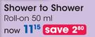 Shower To Shower Roll On-50ml Each