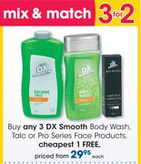 3 DX Smooth Body Wash Talc Or Pro Series Face Products-Each