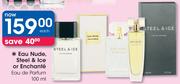 Eau Nude, Steel & Ice Or Enchante Eau De Parfum-100ml Each