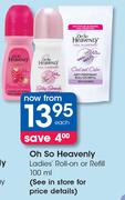 Oh So Heavenly Ladies Roll-On Or Refill-100ml Each