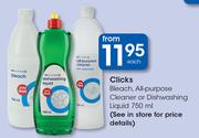 Clicks Bleach, All Purpose Cleaner Or Dishwashing Liquid-750ml Each