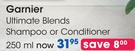 Garnier Ultimate Blends Shampoo Or Conditioner-250ml Each