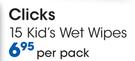 Clicks 15's Kid's Wet Wipes-Per Pack