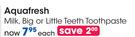 Aquafresh Milk, Big Or Little Teeth Toothpaste-Each
