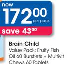 Brain Child Value Pack:Fruity Fish Oil 60 Burstlets + Multivit Chews-60 Tablets