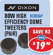 Dixon 80W High Efficiency Dome Tweeters(Pair) BC003AP