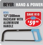 Beyer 12"/300mm Hacksaw With Aluminium Handle BT313