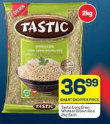 Tastic Long Grain White Or Brown Rice-2Kg Each