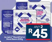 No Name Round Cut Or Diced Bacon-For Any 2 x 200g