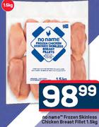 No Name Frozen Skinless Chicken Breast Fillet-1.5Kg
