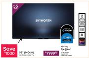 Skyworth 55" (140cm) UHD Google TV