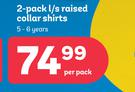 2 Pack l/s Raised Collar Shirts 5-6 Years-Per Pack