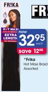 Frika Hot Maxi Braid Assorted