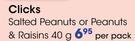 Clicks Salted Peanuts Or Peanuts & Raisins-40g Per Pack