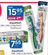 Aquafresh Milk, Little Or Big Teeth Toothbrush-Each