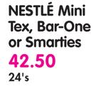 Nestle Mini Tex, Bar-One Or Smarties-24's