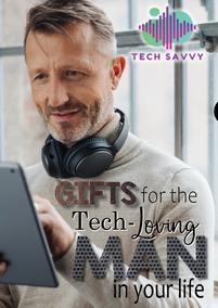 Tech Savvy : Gifts For The Tech-Loving Man In Your Life (01 June - 30 June 2022)