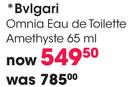 Bvlgari Omnia Eau De Toilette Amethyste-65ml