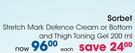 Sorbet Stretch Mark Defence Cream Or Bottom And Thigh Toning Gel-200ml Each